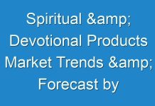 Spiritual & Devotional Products Market Trends & Forecast by 2027; Covid-19 Analysis