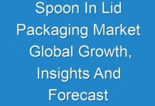 Spoon In Lid Packaging Market Global Growth, Insights And Forecast Research Report 2026