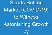 Sports Betting Market (COVID-19) to Witness Astonishing Growth by Forecast 2019 -2027