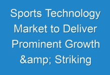 Sports Technology Market to Deliver Prominent Growth & Striking Opportunities Scenario Highlighting Major Drivers & Trends 2024-2026