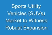 Sports Utility Vehicles (SUVs) Market to Witness Robust Expansion throughout the Forecast Period 2016 – 2024