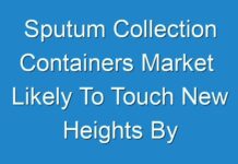 Sputum Collection Containers Market Likely To Touch New Heights By End Of Forecast Period 2027