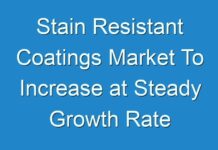 Stain Resistant Coatings Market To Increase at Steady Growth Rate