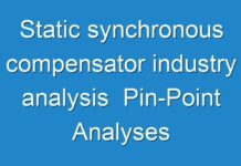 Static synchronous compensator industry analysis Pin-Point Analyses Of Market Competition Dynamics To Offer You A Competitive Edge 2018 – 2026