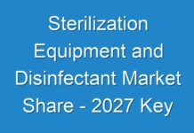 Sterilization Equipment and Disinfectant Market Share – 2027 Key Findings, Regional Study, COVID – 19 Impact Outbreak, Industry Segments and Future Prospects