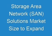Storage Area Network (SAN) Solutions Market Size to Expand Significantly by the End of 2026
