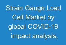Strain Gauge Load Cell Market by global COVID-19 impact analysis, industry trends, business strategies, opportunities and forecast to 2027