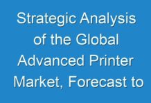 Strategic Analysis of the Global Advanced Printer Market, Forecast to 2030