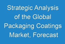 Strategic Analysis of the Global Packaging Coatings Market, Forecast to 2030 – TMR