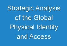 Strategic Analysis of the Global Physical Identity and Access Management (PIAM) Market, Forecast to 2025