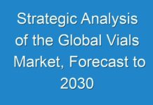 Strategic Analysis of the Global Vials Market, Forecast to 2030