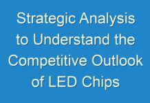 Strategic Analysis to Understand the Competitive Outlook of LED Chips Market
