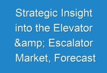Strategic Insight into the Elevator & Escalator Market, Forecast to 2030