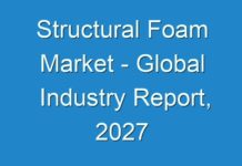 Structural Foam Market – Global Industry Report, 2027