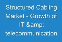 Structured Cabling Market – Growth of IT & telecommunication industry to boost market