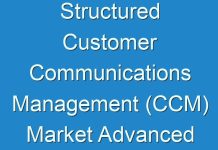 Structured Customer Communications Management (CCM) Market Advanced Technology and New Innovations by 2025