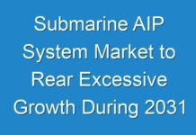 Submarine AIP System Market to Rear Excessive Growth During 2031