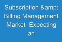 Subscription & Billing Management Market Expecting an Outstanding Growth Till 2024
