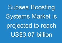 Subsea Boosting Systems Market is projected to reach US$3.07 billion by 2024