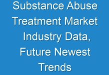 Substance Abuse Treatment Market Industry Data, Future Newest Trends And Forecast