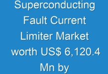 Superconducting Fault Current Limiter Market worth US$ 6,120.4 Mn by 2026, as COVID-19 Pandemic Continues to Expand Quickly