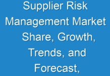 Supplier Risk Management Market Share, Growth, Trends, and Forecast, 2024-2030