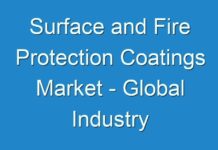 Surface and Fire Protection Coatings Market – Global Industry Analysis, and Forecast 2024