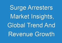 Surge Arresters Market Insights, Global Trend And Revenue Growth Forecast Till 2027