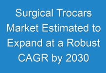 Surgical Trocars Market Estimated to Expand at a Robust CAGR by 2030