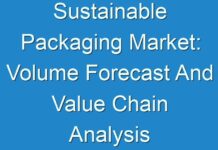 Sustainable Packaging Market: Volume Forecast And Value Chain Analysis