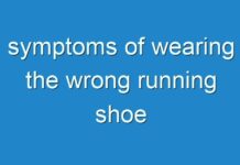 symptoms of wearing the wrong running shoe
