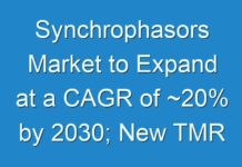 Synchrophasors Market to Expand at a CAGR of ~20% by 2030; New TMR Report Explores Impact of COVID-19 Outbreak on Market