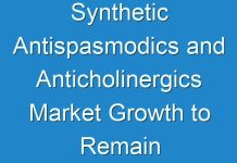 Synthetic Antispasmodics and Anticholinergics Market Growth to Remain Stable during the Projection Period