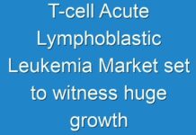 T-cell Acute Lymphoblastic Leukemia Market set to witness huge growth by Novartis AG, Pfizer, Inc., F. Hoffmann-La Roche Ltd., Erytech Pharma, Inc