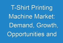 T-Shirt Printing Machine Market: Demand, Growth, Opportunities and Analysis of Top Key Players, Forecast upto 2026