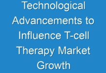 Technological Advancements to Influence T-cell Therapy Market Growth