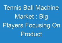 Tennis Ball Machine Market : Big Players Focusing On Product Advancements For Business Expansion 2028