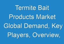 Termite Bait Products Market Global Demand, Key Players, Overview, Supply and Consumption Analysis