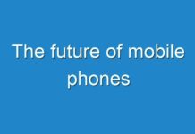 The future of mobile phones