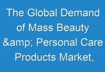 The Global Demand of Mass Beauty & Personal Care Products Market, Growth Analysis, Latest Trends and Forecast till 2024