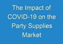The Impact of COVID-19 on the Party Supplies Market