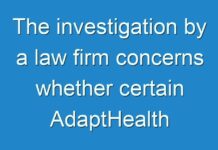 The investigation by a law firm concerns whether certain AdaptHealth Corp 2024