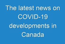 The latest news on COVID-19 developments in Canada