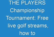THE PLAYERS Championship Tournament: Free live golf streams, how to watch PGA Tour