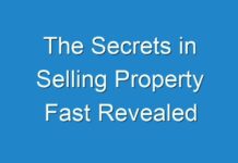 The Secrets in Selling Property Fast Revealed