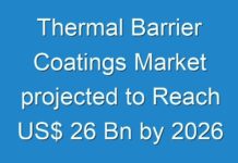 Thermal Barrier Coatings Market projected to Reach US$ 26 Bn by 2026