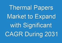 Thermal Papers Market to Expand with Significant CAGR During 2031