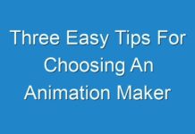 Three Easy Tips For Choosing An Animation Maker