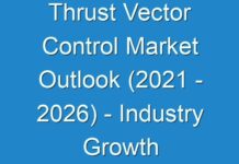 Thrust Vector Control Market Outlook (2024 – 2026) – Industry Growth Factors, Market Revenue and More