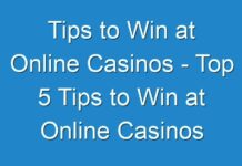Tips to Win at Online Casinos – Top 5 Tips to Win at Online Casinos